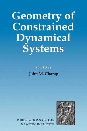 Geometry of Constrained Dynamical Systems (Publications of the Newton Institute, Band 3)