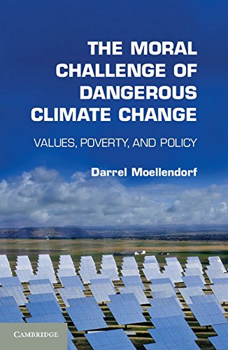 The Moral Challenge of Dangerous Climate Change: Values, Poverty, and Policy