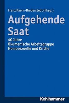 Aufgehende Saat: 40 Jahre Ökumenische Arbeitsgruppe Homosexuelle und Kirche