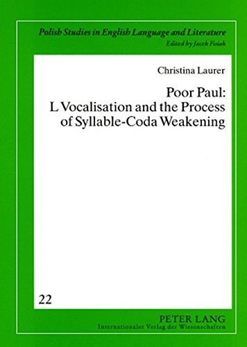 Poor Paul: L Vocalisation and the Process of Syllable-Coda Weakening (Polish Studies in English Language and Literature)
