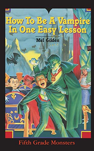 How To Be A Vampire in One Easy Lesson: WHAT'S WORSE THAN STEVIE BRICKWALD, THE BULLY STEVIE BRICKWALD, THE VAMPIRE! (Fifth Grade Monster, Band 10)