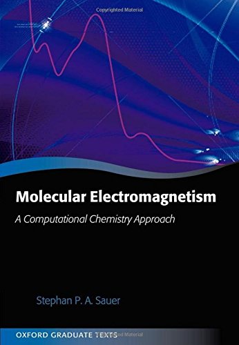 Molecular Electromagnetism: A Computational Chemistry Approach (Oxford Graduate Texts)
