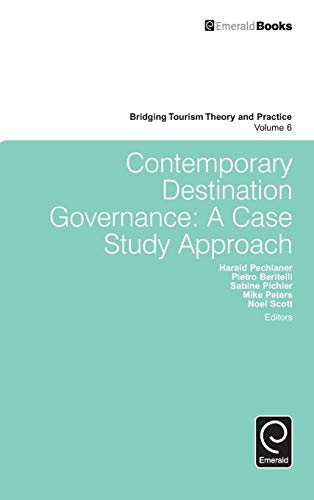 Contemporary Destination Governance: A Case Study Approach (Bridging Tourism Theory and Practice, 6, Band 6)