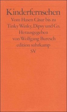 Kinderfernsehen : vom Hasen Cäsar bis zu Tinky Winky, Dipsy und Co.