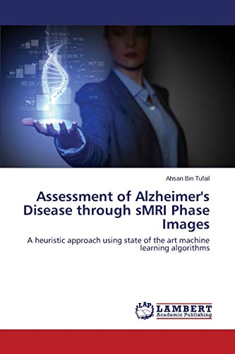 Assessment of Alzheimer's Disease through sMRI Phase Images: A heuristic approach using state of the art machine learning algorithms