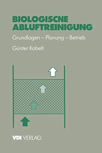Biologische Abluftreinigung: Grundlagen - Planung - Betrieb (VDI-Buch)