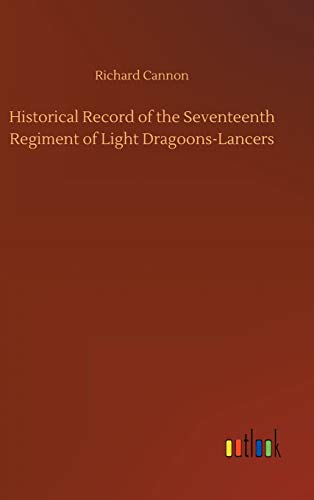 Historical Record of the Seventeenth Regiment of Light Dragoons-Lancers