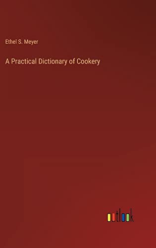 A Practical Dictionary of Cookery