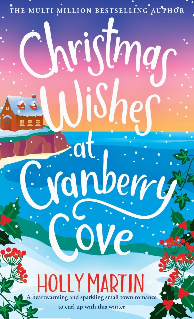 Christmas Wishes at Cranberry Cove: A heartwarming and sparkling small town romance to curl up with this winter (The Apple Hill Bay Series, Band 3)