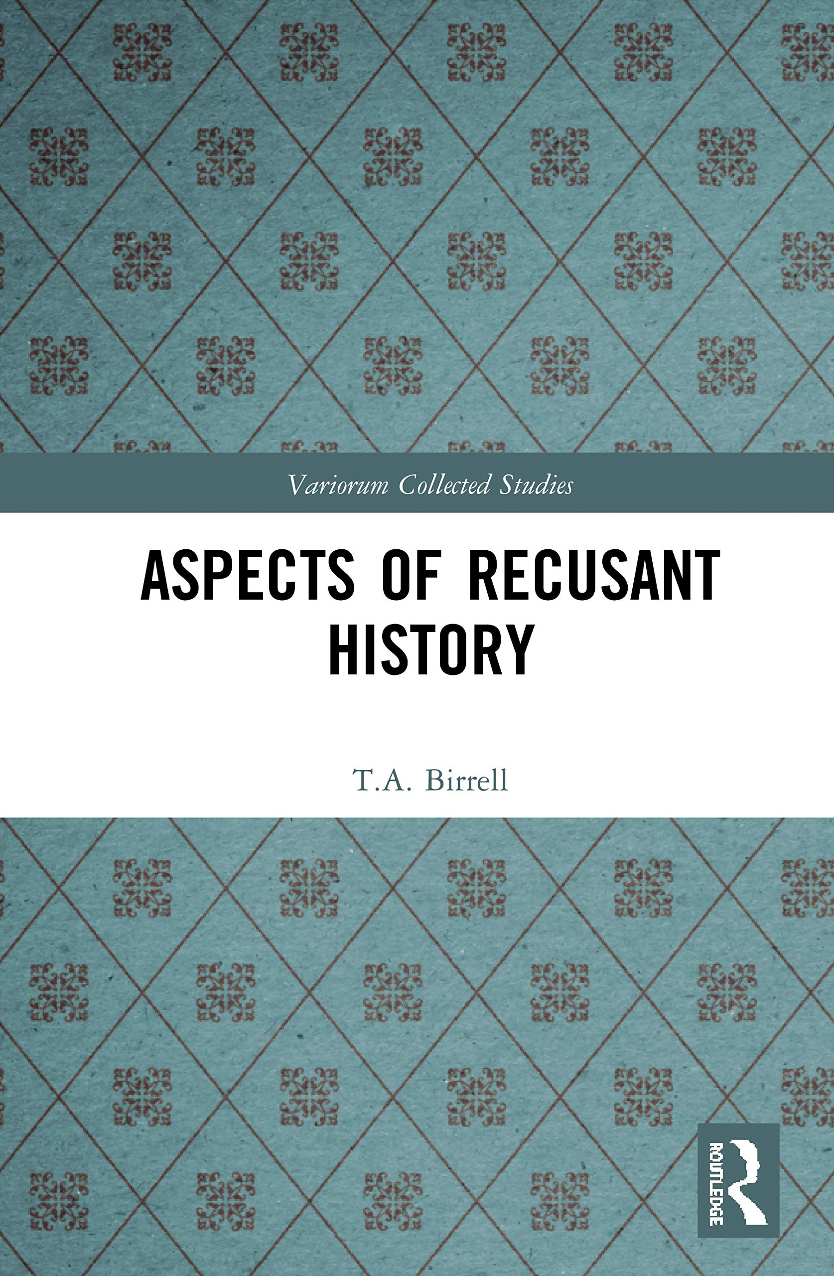 Aspects of Recusant History (Variorum Collected Studies, Band 1092)