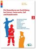 Die Bewerbung zur Ausbildung bei Polizei, Feuerwehr, Zoll und Bundeswehr: Alles über Bewerbungsunterlagen, Einstellungstest, Sporttest, Assessment ... und polizeiärztliche Untersuchung