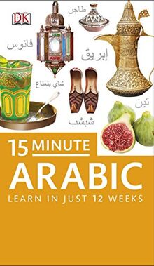 15-Minute Arabic: Learn in Just 12 Weeks (Eyewitness Travel 15-Minute Language Packs)