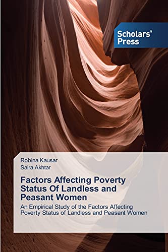 Factors Affecting Poverty Status Of Landless and Peasant Women: An Empirical Study of the Factors Affecting Poverty Status of Landless and Peasant Women