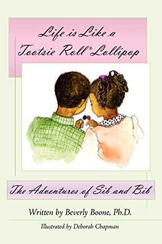 Life is Like a Tootsie Roll¿ Lollipop: The Adventures of Sib and Bib