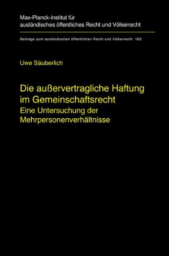 Die außervertragliche Haftung im Gemeinschaftsrecht: Eine Untersuchung der Mehrpersonenverhältnisse (Beiträge zum ausländischen öffentlichen Recht und Völkerrecht)