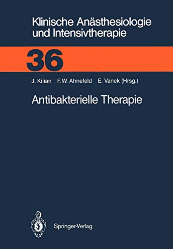 Antibakterielle Therapie (Klinische Anästhesiologie und Intensivtherapie, 36, Band 36)