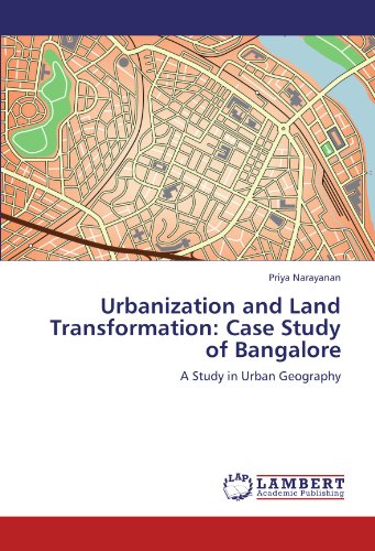 Urbanization and Land Transformation: Case Study of Bangalore: A Study in Urban Geography