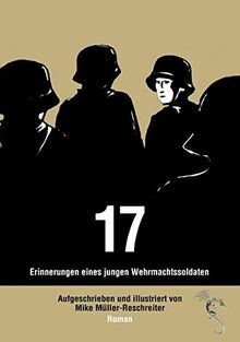 17: Erinnerungen eines jungen Wehrmachtssoldaten