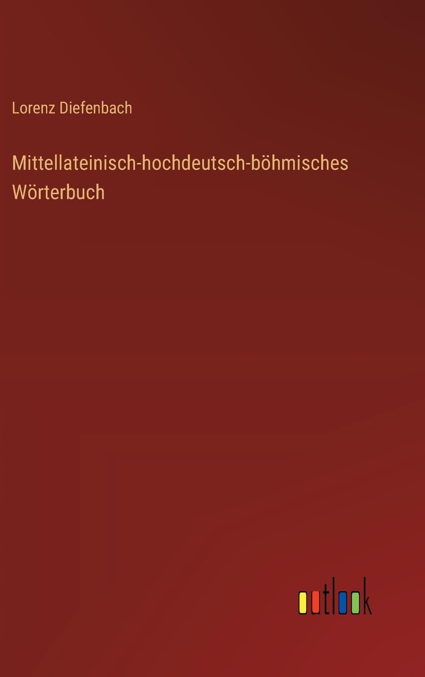 Mittellateinisch-hochdeutsch-böhmisches Wörterbuch