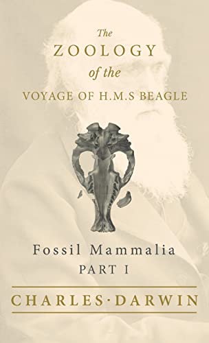 Fossil Mammalia - Part I - The Zoology of the Voyage of H.M.S Beagle: Under the Command of Captain Fitzroy - During the Years 1832 to 1836