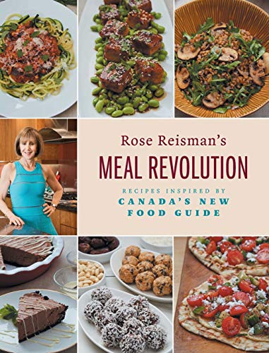 Rose Reisman's Meal Revolution: Recipes Inspired by Canada's New Food Guide