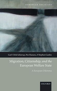 Migration, Citizenship, and the European Welfare State: A European Dilemma (European Societies)