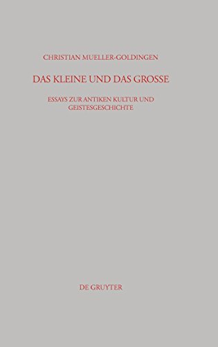 Das Kleine und das Große: Essays zur antiken Kultur und Geistesgeschichte (Beiträge zur Altertumskunde, Band 213)
