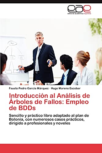 Introducción al Análisis de Árboles de Fallos: Empleo de BDDs: Sencillo y práctico libro adaptado al plan de Bolonia, con numerosos casos prácticos, dirigido a profesionales y noveles
