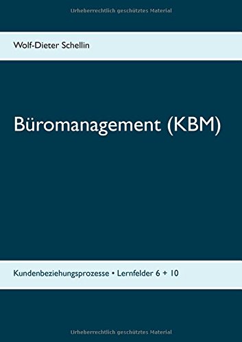 Büromanagement (KBM): Kundenbeziehungsprozesse • Lernfelder 6 + 10