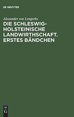 Die Schleswig-Holsteinische Landwirthschaft. Erstes Bändchen