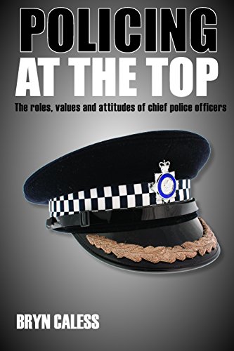 Policing at the top: The Roles, Values and Attitudes of Chief Police Officers