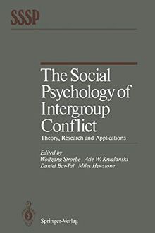 The Social Psychology of Intergroup Conflict: Theory, Research And Applications (Springer Series In Social Psychology)