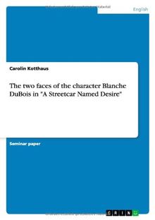 The two faces of the character Blanche DuBois in "A Streetcar Named Desire"