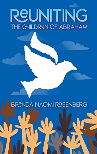 Reuniting the Children of Abraham: The Sacred Story that Calls Jews, Christians and Muslims to Peace