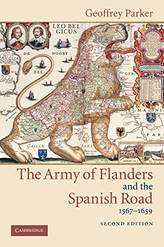 Geoffrey Parker Army Flanders Spanish Road 2ed, The Logistics Of Spanish Victory And Defeat In The Low Countries' Wars (Cambridge Studies In Early Modern History)