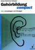 Gehörbildung Compact 1. Grundlagen und Übungen: TEIL I