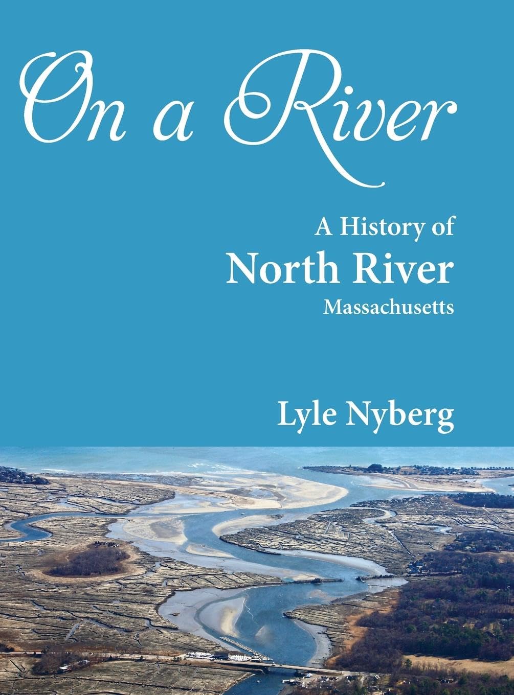 On a River: A History of North River, Massachusetts