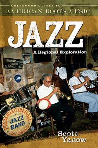 Jazz: A Regional Exploration (GREENWOOD GUIDES TO AMERICAN ROOTS MUSIC)