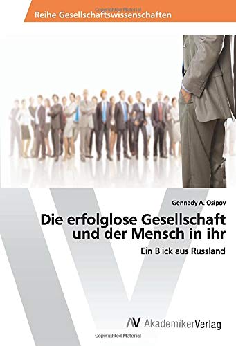 Die erfolglose Gesellschaft und der Mensch in ihr: Ein Blick aus Russland