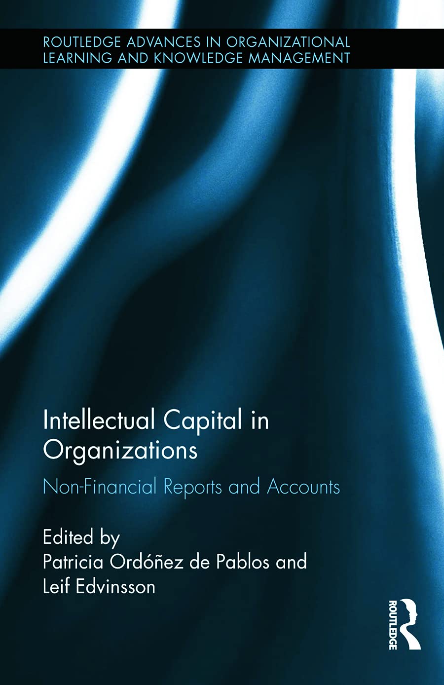 Intellectual Capital in Organizations: Non-Financial Reports and Accounts (Routledge Advances in Organizational Learning and Knowledge Management, 1, Band 1)