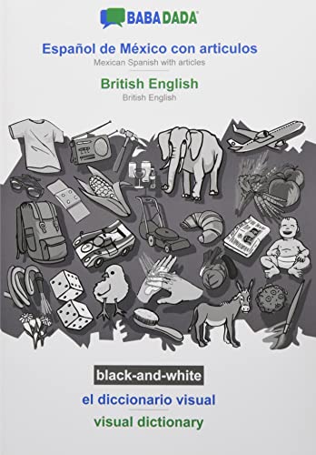 BABADADA black-and-white, Español de México con articulos - British English, el diccionario visual - visual dictionary: Mexican Spanish with articles - British English, visual dictionary