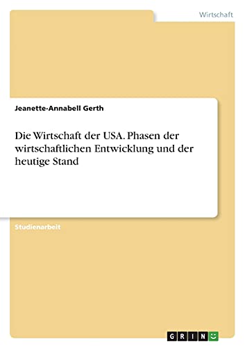 Die Wirtschaft der USA. Phasen der wirtschaftlichen Entwicklung und der heutige Stand