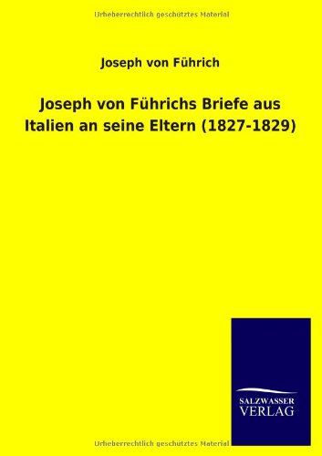 Joseph von Führichs Briefe aus Italien an seine Eltern (1827-1829)