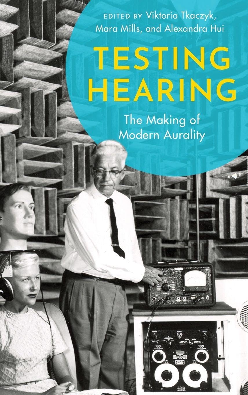 Testing Hearing: The Making of Modern Aurality