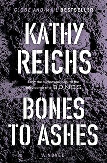 Bones to Ashes: A Novel (A Temperance Brennan Novel)