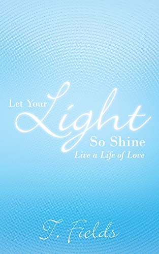 Let Your Light so Shine: Live a Life of Love