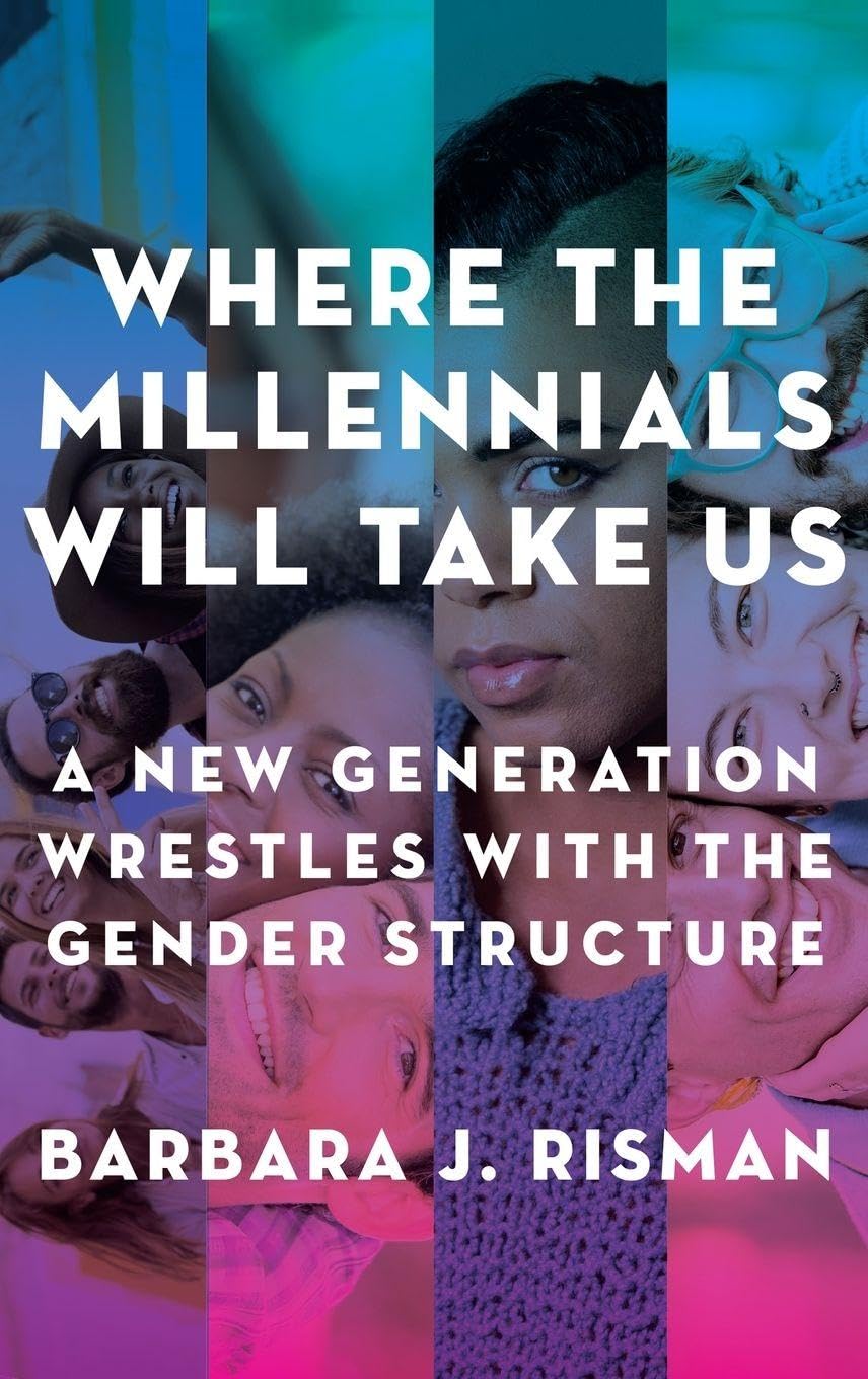 Where the Millennials Will Take Us: A New Generation Wrestles With the Gender Structure