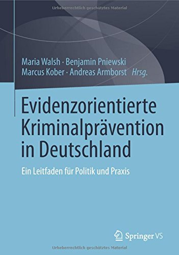 Evidenzorientierte Kriminalprävention in Deutschland: Ein Leitfaden für Politik und Praxis
