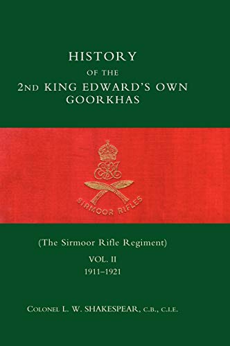 HISTORY of the 2nd King Edward's Own Goorkhas (The Sirmoor Rifle Regiment). 1911-1921