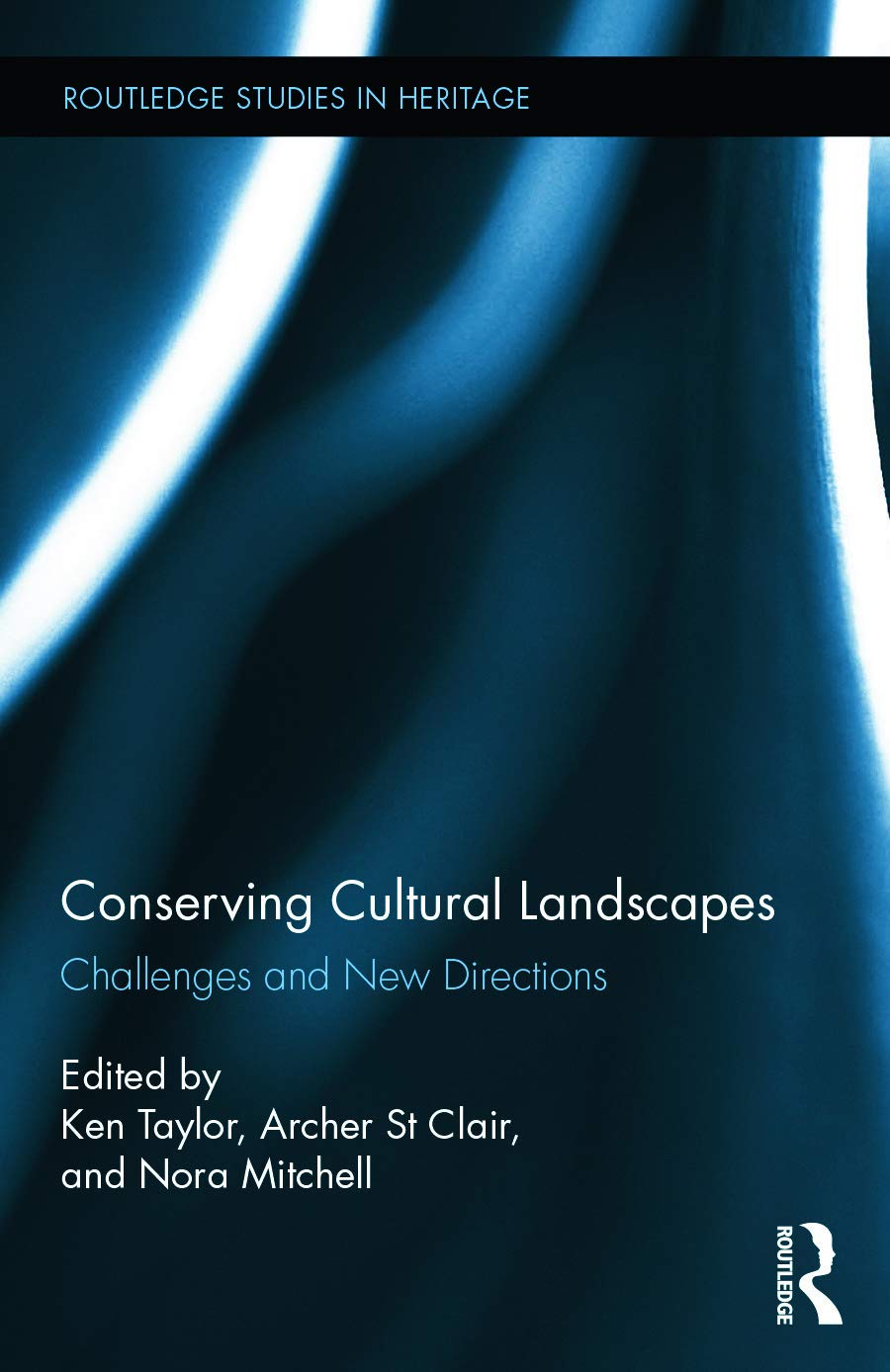 Conserving Cultural Landscapes: Challenges and New Directions (Routledge Studies in Heritage, Band 7)